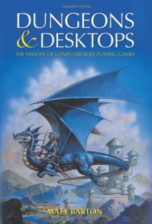 Dungeons & Desktops : The History of Computer Role-Playing Games
