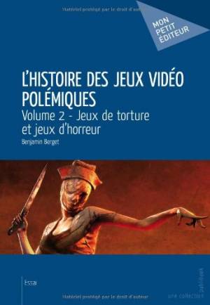 L'Histoire des jeux vidéo polémiques - Volume 2: Jeux de torture et jeux d'horreur